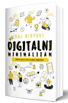 digitalni minimalizam kako da živite bolje sa manje tehnologije kal njuport